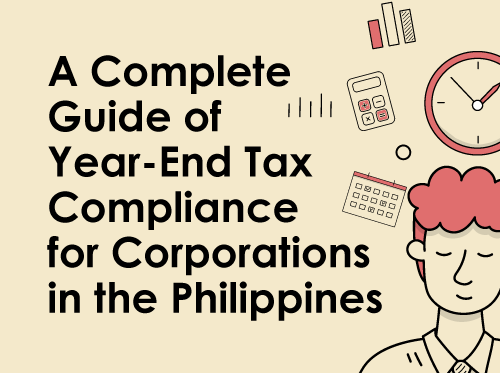 A Guide to the Year-End Tax Compliance for Corporations in the Philippines