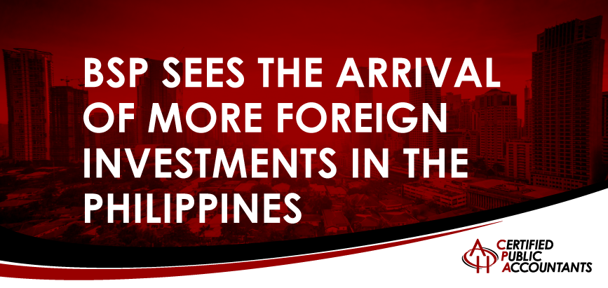 BSP Sees More Foreign Investments to Arrive in the Philippines
